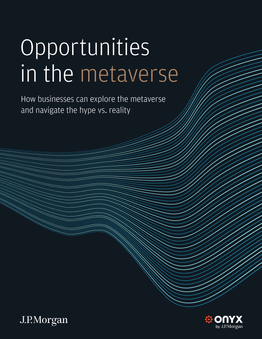 元宇宙必读-2022最新JP摩根Onyx报告-元宇宙中的机会-各种新概念及市场规模数据-17页元宇宙必读-2022最新JP摩根Onyx报告-元宇宙中的机会-各种新概念及市场规模数据-17页_1.png